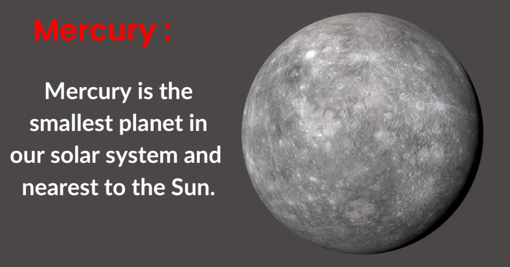 Mercury, smallest planet in our solar system.